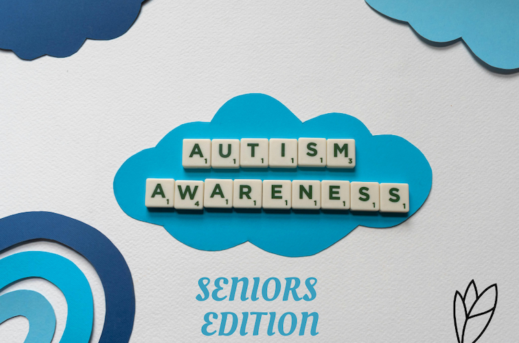 Autism awareness - SENIORS EDITION